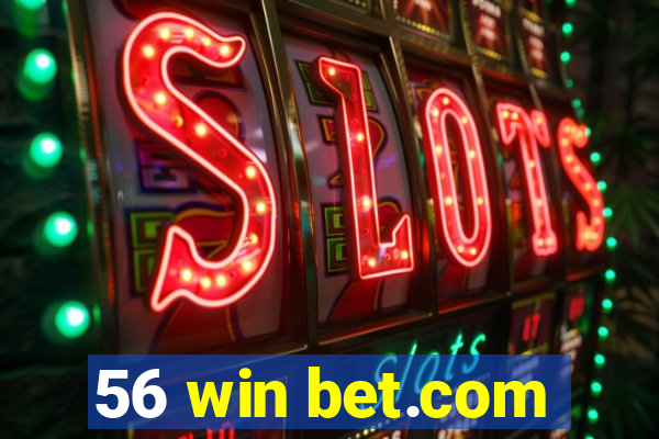 56 win bet.com